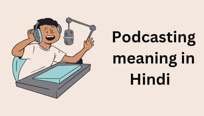 Podcasting Meaning in Hindi